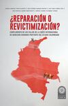 ¿Reparación o revictimización?