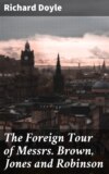 The Foreign Tour of Messrs. Brown, Jones and Robinson