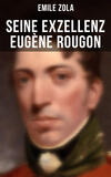 Seine Exzellenz Eugène Rougon