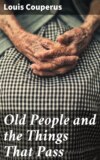 Old People and the Things That Pass