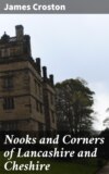 Nooks and Corners of Lancashire and Cheshire