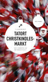 Tatort Christkindlesmarkt