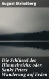 Die Schlüssel des Himmelreichs; oder, Sankt Peters Wanderung auf Erden