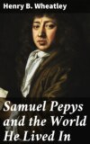 Samuel Pepys and the World He Lived In