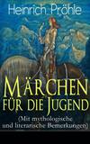 Märchen für die Jugend (Mit mythologische und literarische Bemerkungen)