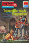 Perry Rhodan 1082: Transmitter nach Nirgendwo