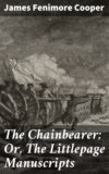 The Chainbearer; Or, The Littlepage Manuscripts