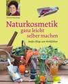 Naturkosmetik ganz leicht selber machen