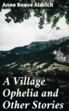 A Village Ophelia and Other Stories