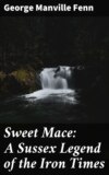 Sweet Mace: A Sussex Legend of the Iron Times