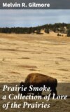 Prairie Smoke, a Collection of Lore of the Prairies