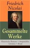 Gesammelte Werke: Historische Romane + Ausgewählte Schriften + Briefe