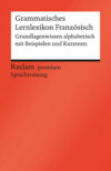 Grammatisches Lernlexikon Französisch. Grundlagenwissen alphabetisch mit Beispielen und Kurztests. B1–B2 (GER)