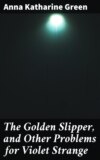 The Golden Slipper, and Other Problems for Violet Strange