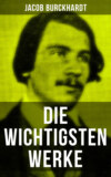 Die wichtigsten Werke von Jacob Burckhardt