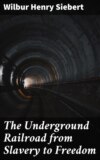 The Underground Railroad from Slavery to Freedom