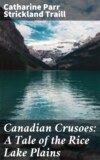 Canadian Crusoes: A Tale of the Rice Lake Plains