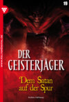 Der Geisterjäger 19 – Gruselroman