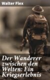 Der Wanderer zwischen den Welten: Ein Kriegserlebnis