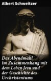 Das Abendmahl im Zusammenhang mit dem Leben Jesu und der Geschichte des Urchristentums