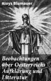 Beobachtungen über Oesterreichs Aufklärung und Litteratur