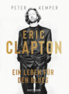 Eric Clapton. Ein Leben für den Blues