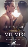 Bitte schlaf endlich mit mir! Erotische Geschichte