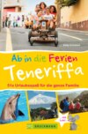 Bruckmann Reiseführer: Ab in die Ferien Teneriffa. 50x Urlaubsspaß für die ganze Familie.