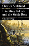 Häuptling Tokeah und die Weiße Rose