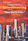 Twilight of the Gods - Götterdämmerung over the "New World Order"