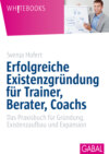 Erfolgreiche Existenzgründung für Trainer, Berater, Coachs