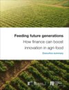 Feeding future generations: How finance can boost innovation in agri-food - Executive Summary