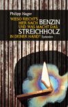 Wieso riecht's hier nach Benzin und was macht das Streichholz in deiner Hand?