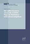 Der auferstandene Jesus als erzählte Figur im Matthäus- und Lukasevangelium