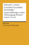 Is Justified True Belief Knowledge? / Ist gerechtfertigte, wahre Überzeugung Wissen?. Englisch/Deutsch. [Great Papers Philosophie]