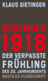 November 1918 – Der verpasste Frühling des 20. Jahrhunderts