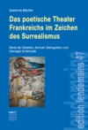 Das poetische Theater Frankreichs im Zeichen des Surrealismus