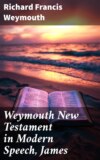 Weymouth New Testament in Modern Speech, James