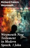 Weymouth New Testament in Modern Speech, 1 John