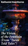 The Vision of the Fountain (From "Twice Told Tales")