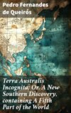 Terra Australis Incognita; Or, A New Southern Discovery, containing A Fifth Part of the World