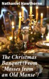 The Christmas Banquet (From "Mosses from an Old Manse")