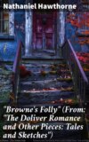 "Browne's Folly" (From: "The Doliver Romance and Other Pieces: Tales and Sketches")