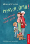 Mensch, Oma! Ich bin doch schon groß!