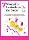 7 Secretos De La Manifestación Del Dinero