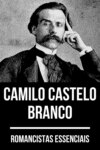 Romancistas Essenciais - Camilo Castelo Branco