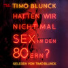 Hatten wir nicht mal Sex in den 80ern (ungekürzte Lesung)