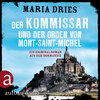 Kommissar Philippe Lagarde - Ein Kriminalroman aus der Normandie, Band 3: Der Kommissar und der Orden von Mont-Saint-Michel (Ungekürzt)