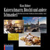 KAISERSCHMARRN, RÖSCHTI UND ANDERE SCHMANKERL