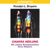 Chakra Heilung - Die sieben Energiezentren Ihres Körpers